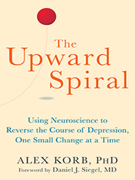 Title details for The Upward Spiral by Alex Korb - Wait list